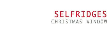  selfridges CHRISTMAS WINDOW